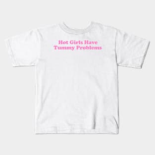 Hot Girls Have Tummy Problems Funny Meme T Shirt Gen Z Humor, Tummy Ache Survivor, Introvert gift Kids T-Shirt